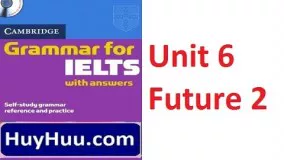 Cambridge Grammar For IELTS - Unit 6 Future 2