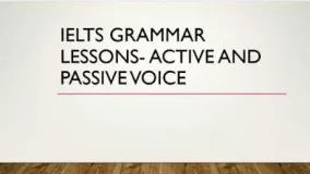 IELTS GRAMMAR LESSONS - ACTIVE and PASSIVE VOICE
