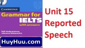 Cambridge Grammar For IELTS - Unit 15 Reported Speech